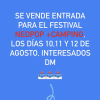 Vendo entrada para el NEOPOP+ Camping los días 10,11,12 de Agosto interesados hablarme yaizamateos_